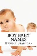 Boy Baby Names di Hannah Crawford edito da Createspace