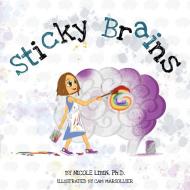 Sticky Brains di Nicole Libin edito da FriesenPress