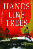 Hands Like Trees di Sabyasachi Nag edito da Ronsdale Press