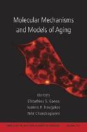 Molecular Mechanisms And Models Of Aging di Stathis Gonos, New York Academy of Sciences edito da New York Academy Of Sciences
