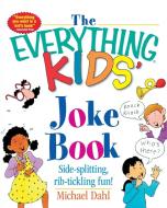 The Everything Kids' Joke Book di Michael Dahl edito da Adams Media