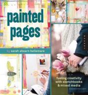 Painted Pages di Sarah Ahearn Bellemare edito da Quarry Books