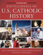 Encyclopedia of U.S. Catholic History di Matthew Bunson, Margaret Bunson edito da Our Sunday Visitor