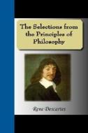The Selections From The Principles Of Philosophy di Rene Descartes edito da Nuvision Publications