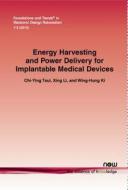 Energy Harvesting and Power Delivery for Implantable Medical Devices di Chi-Ying Tsui, Xing Li, Wing-Hung Ki edito da Now Publishers Inc