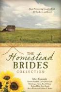 The Homestead Brides Collection: 9 Pioneering Couples Risk All for Love and Land di Mary Connealy, DiAnn Mills, Erica Vetsch edito da Barbour Publishing