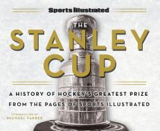 Sports Illustrated the Stanley Cup di Sports Illustrated edito da Triumph Books (IL)
