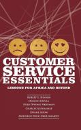 Customer Service Essentials di Robert E. Hinson, Ogechi Adeola, Kojo Oppong Nkrumah, Charles Agyinarare, Kwame Adom, Abednoego Feehi Okoe Amartey edito da Information Age Publishing