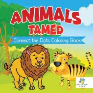Animals Tamed | Connect the Dots Coloring Book di Educando Kids edito da Educando Kids