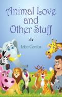 Animal Love and Other Stuff di John Combs edito da Booklocker.com, Inc.