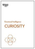 Curiosity (HBR Emotional Intelligence Series) di Harvard Business Review edito da HARVARD BUSINESS REVIEW PR