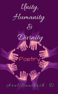UNITY, HUMANITY & DIVINITY di Arul Santhosh. D edito da Notion Press