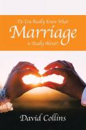 DO YOU REALLY KNOW WHAT MARRIAGE IS REAL di DAVID COLLINS edito da LIGHTNING SOURCE UK LTD