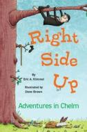 Right Side Up: Adventures In Chelm di Eric A. Kimmel edito da Behrman House