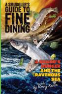 A SMUGGLER'S GUIDE TO FINE DINING di KENNY RANEN edito da LIGHTNING SOURCE UK LTD