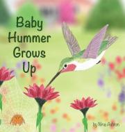 Baby Hummer Grows Up di Ashton Nina Ashton edito da Doodle Arts LLC