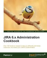 Jira 6.X Administration Cookbook di Patrick Li edito da PACKT PUB