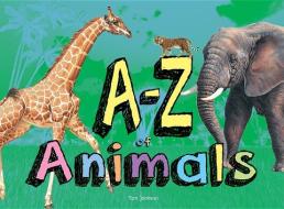 A-Z of Animals di Tom Jackson edito da AMBER BOOKS