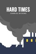 Hard Times di Charles Dickens edito da Texas Public Domain
