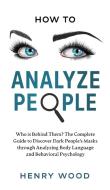 How to Analyze People di Henry Wood edito da Henry Wood