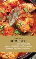 Renal Diet For Beginners di Susan Davis edito da Susan Davis