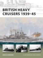 British Heavy Cruisers 1939-45 di Angus Konstam edito da Bloomsbury Publishing PLC