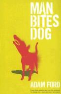 Man Bites Dog di Adam Ford edito da Allen & Unwin Academic
