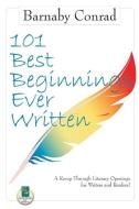 101 Best Beginnings Ever Written di Barnaby Conrad edito da Quill Driver Books