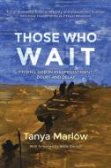 Those Who Wait di Tanya Marlow edito da Malcolm Down Publishing Ltd