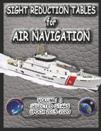 Sight Reduction Tables for Air Navigation Volume 1 di National Geospatial-Intelligence Agency edito da Wallabycreek