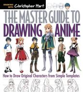 The Master Guide to Drawing Anime di Christopher Hart edito da Sixth and Spring Books