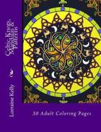 Celtic Knots, Mandalas & Patterns: 30 Adult Coloring Pages di Mrs Lorraine T. Kelly edito da Createspace Independent Publishing Platform