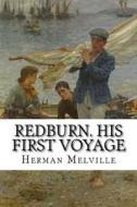 Redburn. His First Voyage di Herman Melville edito da Createspace Independent Publishing Platform