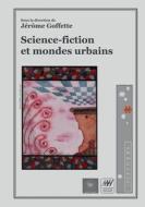 Science-fiction et mondes urbains di Jérôme Goffette edito da Books on Demand
