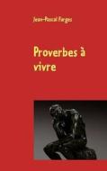 Proverbes à vivre di Jean-Pascal Farges edito da Books on Demand