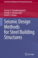 Seismic Design Methods For Steel Building Structures di George A. Papagiannopoulos, George D. Hatzigeorgiou, Dimitri E. Beskos edito da Springer Nature Switzerland AG