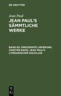 Dreizehnte Lieferung. Zweiter Band: Jean Paul's literarischer Nachlaß di Jean Paul edito da De Gruyter