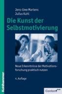Die Kunst Der Selbstmotivierung: Neue Erkenntnisse Der Motivationsforschung Praktisch Nutzen di Julius Kuhl, Jens-Uwe Martens edito da Kohlhammer