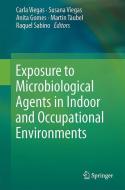 Exposure to Microbiological Agents in Indoor and Occupational Environments edito da Springer-Verlag GmbH