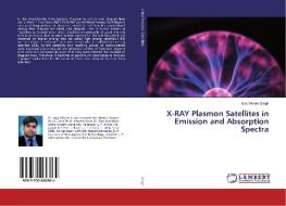 X-RAY Plasmon Satellites in Emission and Absorption Spectra di Ajay Vikram Singh edito da LAP Lambert Academic Publishing