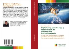 Plataforma para Testes e Qualificação de Dispositivos Reconfiguráveis di Juliano D'Ornelas Benfica edito da Novas Edições Acadêmicas