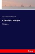A Family of Martyrs di Enrico Valle, Frederic P. Garesché edito da hansebooks