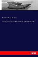 Centennial Historical Discourses Delivered in the City of Philadelphia, June, 1876 di Presbyterian Church In The U. S. A. edito da hansebooks