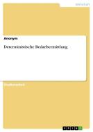 Deterministische Bedarfsermittlung di Anonym edito da GRIN Verlag