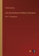 Life And Adventures Of Martin Chuzzlewit di Charles Dickens edito da Outlook Verlag