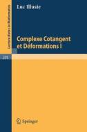 Complexe Cotangent et Deformations I di L. Illusie edito da Springer Berlin Heidelberg