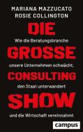 Die große Consulting-Show di Mariana Mazzucato, Rosie H. Collington edito da Campus Verlag GmbH