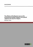 The Effects Of The Bosman-case On The Professional Football Leagues With Special Regard To The Top-five Leagues di Daniel Schmidt edito da Grin Verlag
