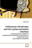 Vietnamese wh-phrases and the syntax-semantics interface di THUAN TRAN edito da VDM Verlag