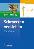 Schmerzen Verstehen di David Butler, G. Lorimer Moseley edito da Springer Berlin Heidelberg